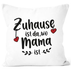 Kissen-Bezug Zuhause ist da, wo Mama ist Geschenk für Mutti Muttertag Weihnachten Geburtstag SpecialMe®