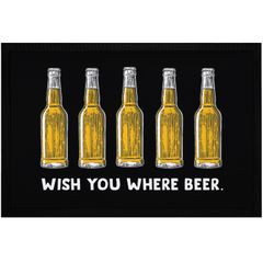 Fußmatte mit Bier-Spruch Wish you where Beer Song Parodie Satire Party rutschfest & waschbar Moonworks®