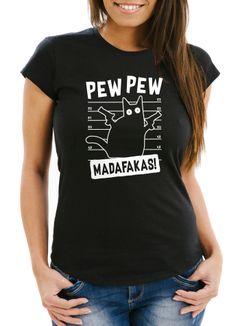 Damen T-Shirt Pew Pew Madafaka Katze Cat Most Wanted Meme Spruch Trend Slim Fit Moonworks®