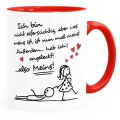 Kaffee-Tasse  Ich bin nicht eifersüchtig, aber was meins ist, ist nun mal meins Geschenk Liebe Valentinstag lustig Moonworks®