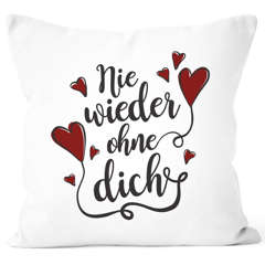 Kissenbezug Nie wieder ohne Dich Herz Geschenk Valentinstag Jahrestag Geburtstag Liebe Moonworks®