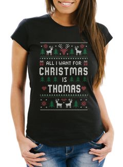 Damen T-ShirtAll I want for Christmas Weihnachten Wunschname Text-Zeile personalisierbar Ugly Fun-Shirt lustig Moonworks®
