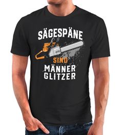 Herren T-Shirt Sägespäne sind Männerglitzer Fun-Shirt Spruch lustig Holz Geschenk für Männer Handwerker Moonworks®
