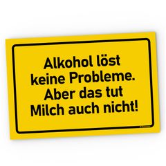 Kunststoff-Schild mit Spruch Alkohol löst keine Probleme, das tut Milch aber auch nicht Party Zubehör MoonWorks®