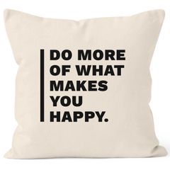 Kissenbezug Do more of What makes you happy Geschenk Zitat MoonWorks®