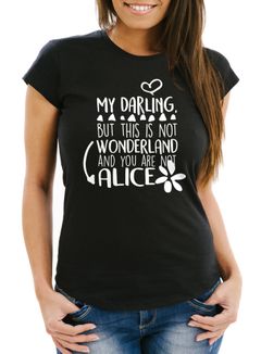Damen T-Shirt But my darling, this is not wonderland and you are not Alice