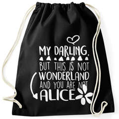 Turnbeutel mit Spruch But my darling, this is not wonderland and you are not Alice