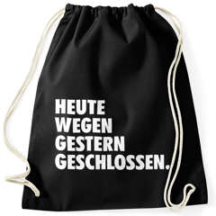 Turnbeutel mit Lustigem Spruch Heute wegen gestern geschlossen Moonworks®
