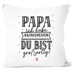 Kissen-Bezug Papa ich hab nachgemessen du bist großartig Geschenke Kinder Sohn Tochter zum Vatertag  Moonworks®