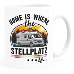 Kaffee-Tasse Camping Home is where the Stellplatz is Geschenke für Camper Wohnmobil Spruch lustig Moonworks®