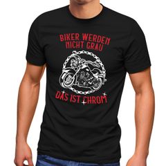 Herren T-Shirt mit Print Geschenke für Männer Biker werden nich grau Das ist Chrom Fun-Shirt Spruch lustig Moonworks®