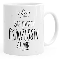 Kaffee-Tasse Sag einfach Prinzessin zu mir glänzend MoonWorks®