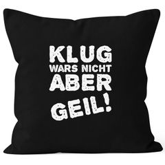 Lustiger Kissenbezug mit Spruch Klug wars nicht aber geil! Kissen-Hülle Deko-Kissen MoonWorks®