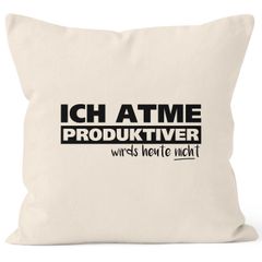 Kissenbezug Ich atme produktiver wird`s heute nicht 40x40 Baumwolle MoonWorks®