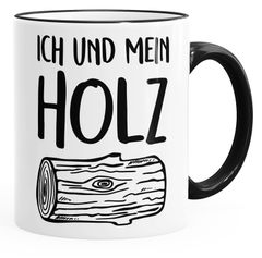 Kaffeetasse mit Spruch Ich und mein Holz MoonWorks®