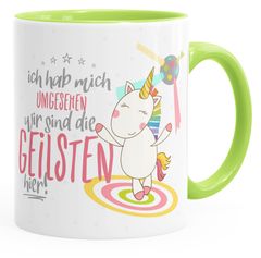 Kaffee-Tasse tanzendes Einhorn Ich hab mich umgesehen wir sind die geilsten hier MoonWorks® Tasse mit Innenfarbe