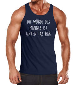 Lustiges Herren Tanktop mit Spruch Die Würde des Mannes ist unten tastbar Moonworks®