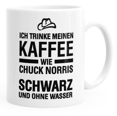 Kaffee-Tasse Ich trinke meinen Kaffee wie Chuck Norris - schwarz und ohne Wasser glänzend MoonWorks®
