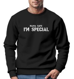 Sweatshirt Herren Shirt Spruch lustig Mama Says I Am Special Ironie Sarkasmus Aufdruck Nerd Rundhals-Pullover Neverless®