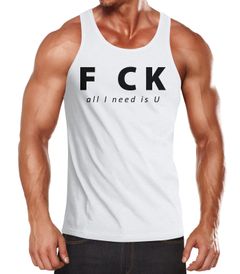 Fuck all I need is you Herren Tanktop Moonworks®