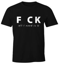 Fuck all I need is you Herren Spruch T-Shirt Moonworks®
