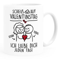 Kaffee-Tasse Scheiß auf Valentinstag Geschenk Liebe mit Namen personalisiert Liebeserklärung Liebesbeweis SpecialMe®