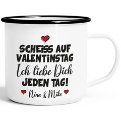 Emaille-Tasse Scheiss auf Valentinstag Ich liebe dich jeden Tag Anti Spruch Lustig personalisier Liebeserklärung Moonworks®