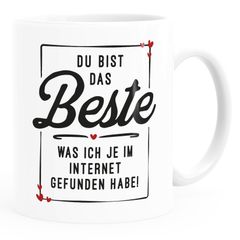 Tasse Geschenk Liebe lustig Valentinstag Jahrestag Du bist das Beste was ich je im Internet gefunden habe Moonworks®