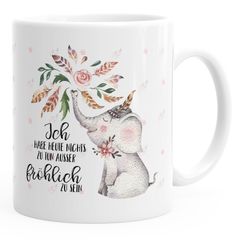 Kaffeetasse Elefant Ich habe heute nichts zu tun außer fröhlich zu sein Spruch-Tasse Geschenk MoonWorks® einfarbig
