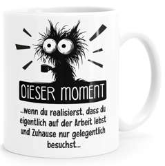 Tasse Spruch Arbeit Job Motiv Katze Lustig Dieser Moment Bürotasse lustige Kaffeebecher MoonWorks®