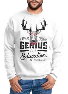 Spruch-Sweatshirt Herren I was born as genius but education ruined me Rundhals-Pullover Moonworks®