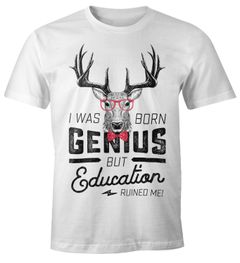 Herren T-Shirt mit Spruch I was born as genius but education ruined me Hirsch Moonworks®