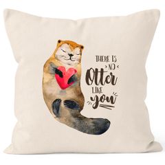Kissenbezug There is no otter like you Liebe Spruch Love Quote lustig verliebt Freund Freundin Kissen-Hülle Deko-Kissen 40x40 Baumwolle MoonWorks®