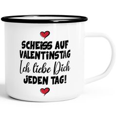 Emaille-Tasse Scheiss auf Valentinstag Ich liebe dich jeden Tag Anti Spruch Lustig Liebeserklärung Moonworks®