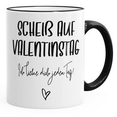 Geschenk-Tasse Valentinstag Scheiß auf Valentinstag Ich liebe dich jeden Tag Kaffeetasse Teetasse Keramiktasse MoonWorks®
