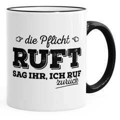 Büro-Tasse Die Pflicht ruft. Sag ihr ich ruf zurück Arbeit Büro Kollegen Kaffeetasse Teetasse Keramiktasse MoonWorks®