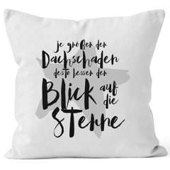 Kissen-Bezug Spruch Je größer der Dachschaden desto besser der Blick auf die Sterne MoonWorks®