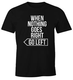 Herren T-Shirt Spruch-Shirt when nothing goes right go left Motivation Moonworks®