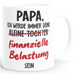 Kaffee-Tasse Papa Ich werde immer deine finanzielle Belastung sein lustige Geschenke für Väter Weihnachten Vatertag Moonworks®