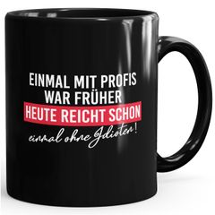 Kaffee-Tasse mit Spruch  Einmal mit Profis arbeiten war früher Bürotasse lustige Kaffeebecher MoonWorks®