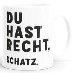 Kaffee-Tasse mit Spruch Du hast recht, Schatz Geschenk Partner Kaffeebecher MoonWorks®