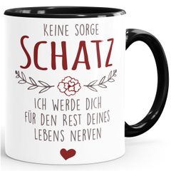 Kaffee-Tasse Spruch Keine Sorge Schatz ich werde dich für den Rest deines Lebens nerven Geschenk Hochzeitstag Partner Liebe Moonworks®
