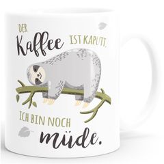 Kaffee-Tasse mit Spruch Faultier Bürotasse der Kaffee ist kaputt ich bin noch müde Kaffeebecher MoonWorks®