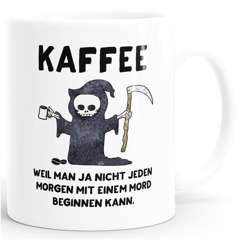 Kaffeetasse Kaffee weil man ja nicht jeden Morgen mit einem Mord anfangen kann Spruch MoonWorks®
