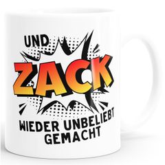 Kaffeetasse Und ZACK wieder unbeliebt gemacht Spruchtasse MoonWorks®