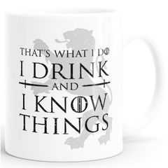 Kaffee-Tasse mit Spruch That's what i do i drink and i know things Geschenkidee für Serienfans Bürotasse MoonWorks®