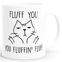 Fluff You, You Fluffin' Fluf mit böser Katze Kaffee-Tasse glänzend MoonWorks®