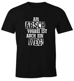 Herren T-Shirt Am Arsch vorbei ist auch ein Weg Spruch Fun-Shirt Moonworks®