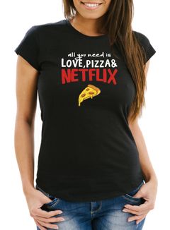 Damen T-Shirt all you need is love, pizza and Netflix Fun-Shirt Spruch-Shirt Slim Fit Moonworks®