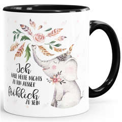 Kaffeetasse Elefant Ich habe heute nichts zu tun außer fröhlich zu sein Spruch-Tasse Geschenk MoonWorks® Innenfarbe